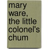 Mary Ware, The Little Colonel's Chum door Annie F. 1863-1931 Johnston