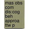 Mas Obs Com Dis:cog Beh Approa Ttw P door Michael J. Kozak