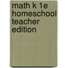 Math K 1e Homeschool Teacher Edition door Ron Larson