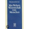 Max Webers Wissenschaft vom Menschen door Wilhelm Hennis