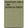 Maximum Ride 2 - Der Zerberus-Faktor door James Patterson