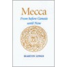 Mecca, From Before Genesis Until Now door Martin Lings