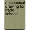 Mechanical Drawing For Trade Schools door Anonymous Anonymous