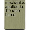 Mechanics Applied To The Race Horse. door Edward Buchanantr Cassatt