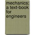 Mechanics; A Text-Book For Engineers