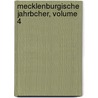 Mecklenburgische Jahrbcher, Volume 4 by Schwerin Verein FüR. Mecklenburgische Geschichte Und Alterthumskunde