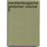 Mecklenburgische Jahrbcher, Volume 5 door Verein F. Geschichte Und Alterthumskunde