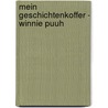 Mein Geschichtenkoffer - Winnie Puuh door Onbekend