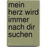 Mein Herz wird immer nach dir suchen by Kim Vogel-Sawyer