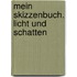 Mein Skizzenbuch. Licht und Schatten