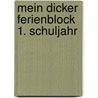 Mein dicker Ferienblock 1. Schuljahr by Dorothee Raab