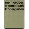 Mein großes Wimmelbuch Kindergarten door Onbekend