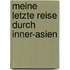 Meine Letzte Reise Durch Inner-Asien