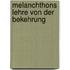 Melanchthons Lehre Von Der Bekehrung