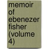 Memoir Of Ebenezer Fisher (Volume 4) door George Homer Emerson