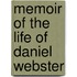 Memoir of the Life of Daniel Webster