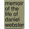 Memoir of the Life of Daniel Webster by Samuel Lorenzo Knapp