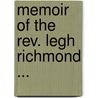 Memoir Of The Rev. Legh Richmond ... door William Patton