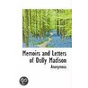 Memoirs And Letters Of Dolly Madison by . Anonymous