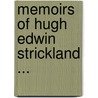 Memoirs Of Hugh Edwin Strickland ... door Hugh Edwin Strickland