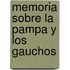 Memoria Sobre La Pampa y Los Gauchos