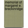 Memorial Of Margaret E. Breckinridge by Unknown