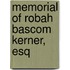 Memorial Of Robah Bascom Kerner, Esq