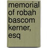 Memorial Of Robah Bascom Kerner, Esq door Jane Donnell Kerner