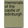 Memorials Of The Castle Of Edinburgh door Jaytech