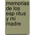 Memorias De Los Esp Ritus Y Mi Madre