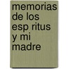 Memorias De Los Esp Ritus Y Mi Madre by Gilda Miros