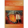 Mental Health Care for Urban Indians by Tawa M. Witko
