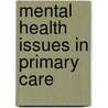 Mental Health Issues In Primary Care by Elizabeth Armstrong