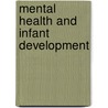 Mental Health and Infant Development door Soddy Kenneth