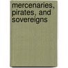 Mercenaries, Pirates, and Sovereigns by Janice E. Thomson