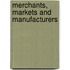 Merchants, Markets And Manufacturers