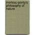 Merleau-Ponty's Philosophy Of Nature