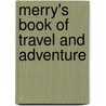 Merry's Book Of Travel And Adventure by J.N. 1829-1895 Stearns
