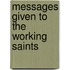 Messages Given to the Working Saints