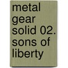Metal Gear Solid 02. Sons of Liberty by Raymond Benson