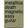 Metallica Death Magnetic Easy Guitar by Unknown