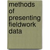 Methods Of Presenting Fieldwork Data door Peter St. John