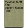 Mexican Tariff and Custom-House Laws by Sec Mexico
