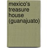 Mexico's Treasure House (Guanajuato) by Percy Falcke Martin