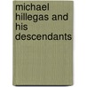 Michael Hillegas And His Descendants by Unknown