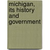 Michigan, Its History and Government door Webster Cook