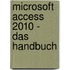 Microsoft Access 2010 - Das Handbuch