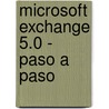 Microsoft Exchange 5.0 - Paso a Paso by Catapult
