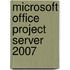Microsoft Office Project Server 2007