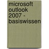Microsoft Outlook 2007 - Basiswissen door Christian Bildner